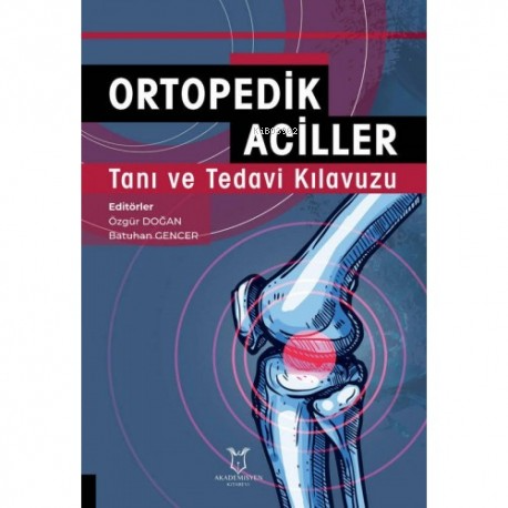 Ortopedik Aciller Tanı ve Tedavi Kılavuzu | Özgür Doğan | Akademisyen 