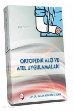 Ortopedik Alçı ve Atel Uygulamaları | Hasan Hüseyin Ceylan | Hipokrat 