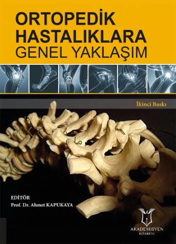 Ortopedik Hastalıklara Genel Yaklaşım | Ahmet Kapukaya | Akademisyen K