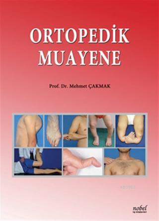 Ortopedik Muayene | Mehmet Çakmak | Nobel Tıp Kitabevi