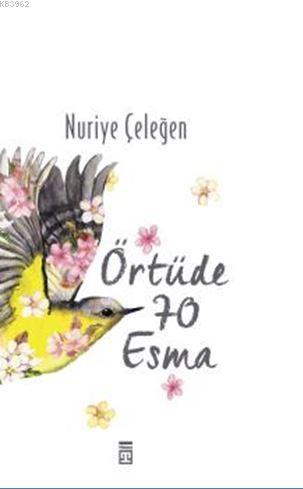 Örtüde 70 Esma | Nuriye Çeleğen | Timaş Yayınları