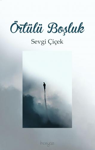 Örtülü Boşluk | Sevgi Çiçek | İnceyazı Yayıncılık