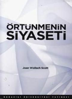 Örtünmenin Siyaseti | Joan Wallach Scott | Boğaziçi Üniversitesi Yayın