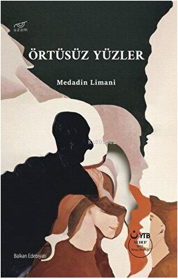 Örtüsüz Yüzler | Medadin Limani | Uzam Yayınları