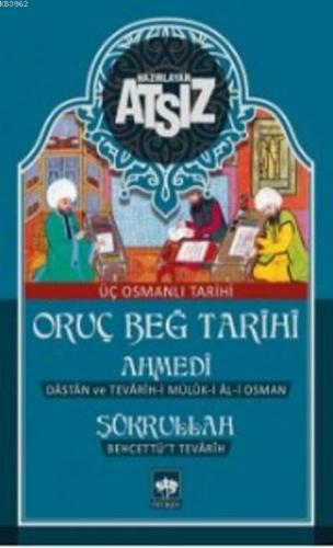 Oruç Beğ Tarihi - Ahmedi - Şükrullah: Üç Osmanlı Tarihi | Nihal Atsız 