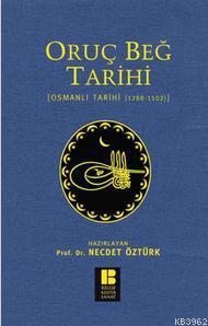 Oruç Beğ Tarihi; Osmanlı Tarihi (1288-1502) | Necdet Öztürk | Bilge Kü