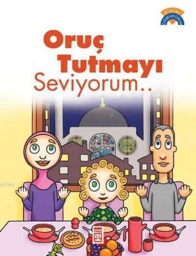 Oruç Tutmayı Seviyorum; +5 Yaş | Çiğdem Özmen | Timaş Çocuk