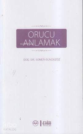 Orucu Anlamak | Soner Gündüzöz | Türkiye Diyanet Vakfı Yayınları