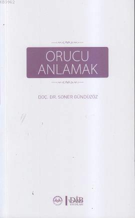 Orucu Anlamak | Soner Gündüzöz | Türkiye Diyanet Vakfı Yayınları