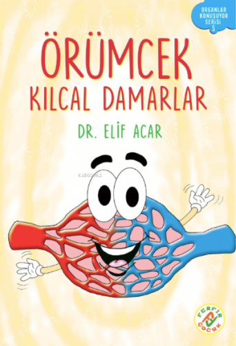 Örümcek Kılcal Damarlar;Organlar Konuşuyor Serisi : 5 | Elif Acar | Fe