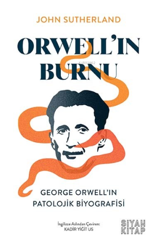 Orwell’ın Burnu;George Orwell’ın Patolojik Biyografisi | John Sutherla