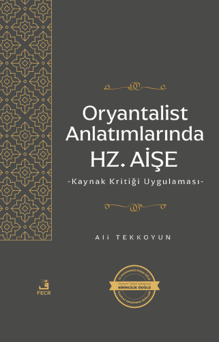 Oryantalist Anlatımlarında Hz. Aişe | Ali Tekkoyun | Fecr Yayınları