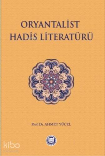 Oryantalist Hadis Literatürü | Ahmet Yücel | M. Ü. İlahiyat Fakültesi 