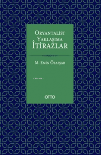 Oryantalist Yaklaşıma İtirazlar | Mehmet Emin Özafşar | Otto Yayınları