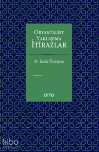 Oryantalist Yaklaşıma İtirazlar | Mehmet Emin Özafşar | Otto Yayınları