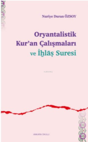 Oryantalistik Kur'an Çalışmaları ve İhlâs Suresi | Nuriye Duran Özsoy 