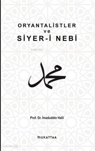 Oryantalistler ve Siyer-i Nebi | İmaduddin Halil | Mukattaa Yayınları