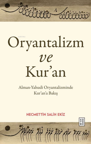 Oryantalizm ve Kur’an;Alman-Yahudi Oryantalizminde Kur’an’ın Kökeni | 