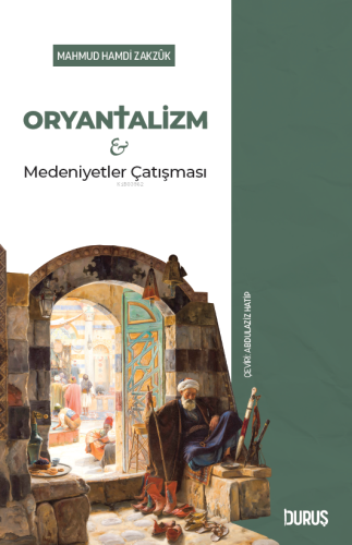 Oryantalizm ve Medeniyetler Çatışması | Mahmud Hamdi Zakzuk | Duruş Ya