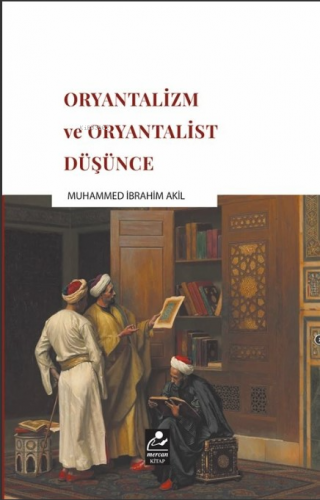 Oryantalizm ve Oryantalist Düşünce | Muhammed İbrahim Akil | Mercan Ki