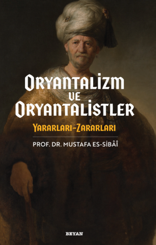 Oryantalizm ve Oryantalistler | Mustafa Sibai | Beyan Yayınları