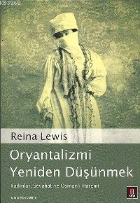 Oryantalizmi Yeniden Düşünmek | Reina Lewis | Kapı Yayınları