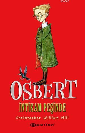 Osbert İntikam Peşinde | Christopher William Hill | Epsilon Yayınevi