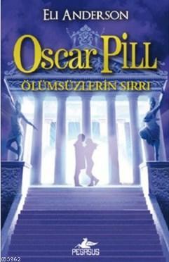 Oscar Pill 3 - Ölümsüzlerin Sırrı | Eli Anderson | Pegasus Yayıncılık