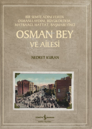 Osman Bey Ve Ailesi ;Bir Semte Adını Veren Osmanlı Aydını, Büyükdedem,