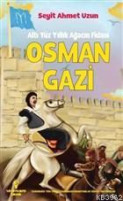 Osman Gazi - Altı Yüz Yıllık Ağacın Fidanı | Seyit Ahmet Uzun | Serenc