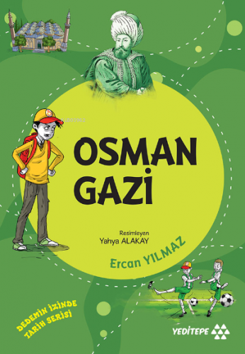 Osman Gazi;Dedemin İzinde Tarih Serisi | Ercan Yılmaz | Yeditepe Yayın