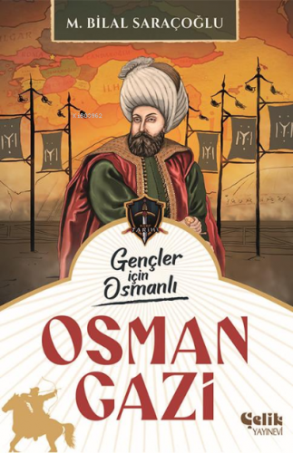 Osman Gazi;Gençler İçin Osmanlı | M. Bilal Saraçoğlu | Çelik Yayınevi