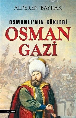 Osman Gazi; Osmanlı'nın Kökleri | Alperen Bayrak | Yediveren Yayınları