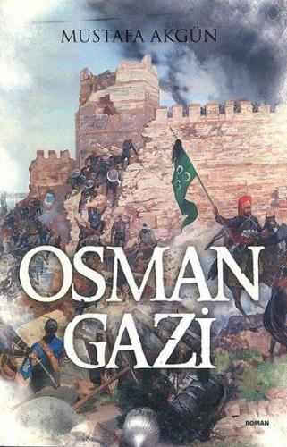 Osman Gazi | Mustafa Akgün | Maviçatı Yayınları