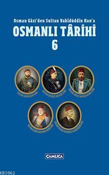 Osman Gazi'den Sultan Vahidüddin Han'a Osmanlı Tarihi 6 (Ciltli) | Öme