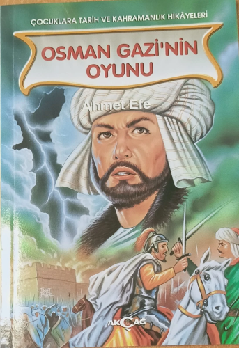 Osman Gazi'nin Oyunu | Ahmet Efe | Akçağ Basım Yayım Pazarlama