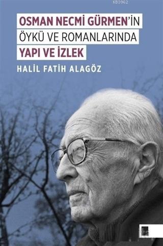 Osman Necmi Gürmen'in Öykü ve Romanlarında Yapı ve İzlek | Halil Fatih