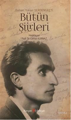 Osman Yüksel Serdengeçti / Bütün Şiirleri | Cemal Kurnaz | Kurgan Edeb