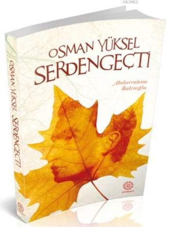 Osman Yüksel Serdengeçti | Abdurrahim Balcıoğlu | Mihrabat Yayınları