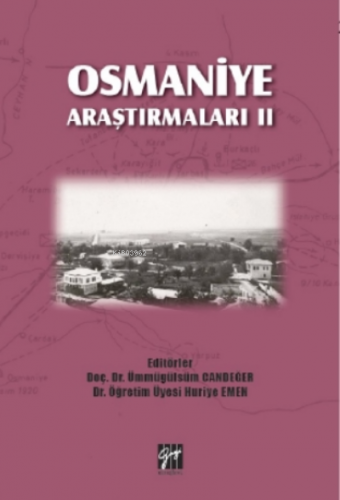 Osmaniye Araştırmaları II | Ümmügülsüm Candeğer | Gazi Kitabevi