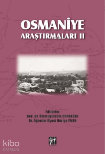 Osmaniye Araştırmaları II | Ümmügülsüm Candeğer | Gazi Kitabevi