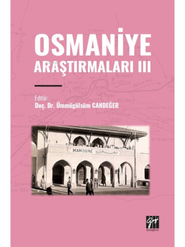 Osmaniye Araştırmaları III | Ümmügülsüm Candeğer | Gazi Kitabevi