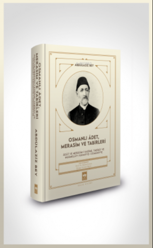 Osmanlı Âdet, Merasim ve Tabirleri | Abdülaziz Bey | Ötüken Neşriyat