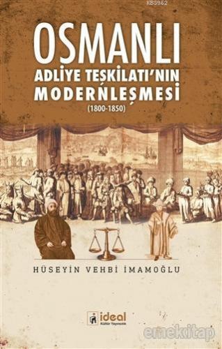 Osmanlı Adliye Teşkilatı'nın Modernleşmesi 1800 - 1850 | Hüseyin Vehbi