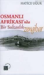 Osmanlı Afrika'sında Bir Sultanlık; Zengibar | Hatice Uğur | Küre Yayı