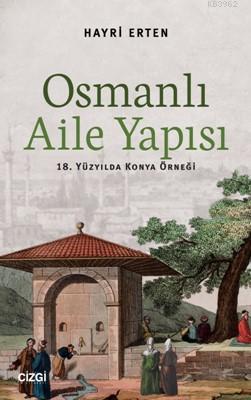 Osmanlı Aile Yapısı | Hayri Erten | Çizgi Kitabevi