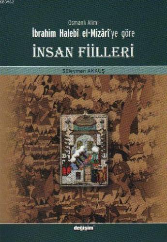 Osmanlı Alimi İbrahim Halebi el-Mizari'ye Göre İnsan Fiilleri | Süleym