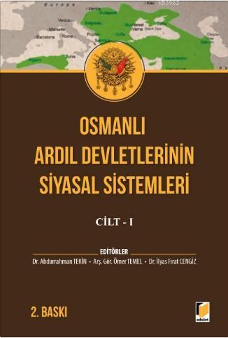 Osmanlı Ardıl Devletlerinin Siyasal Sistemleri Cilt - I | Abdurrahman 