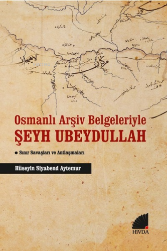 Osmanlı Arşiv Belgeleriyle Şeyh Ubeydullah | | Hivda İletişim