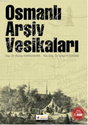 Osmanlı Arşiv Vesikaları | Recep Karacakaya | İdeal Kültür Yayıncılık